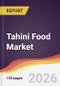 Tahini Food Market Report: Trends, Forecast and Competitive Analysis to 2035 - Product Thumbnail Image