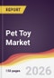 Pet Toy Market Report: Trends, Forecast and Competitive Analysis to 2035 - Product Thumbnail Image