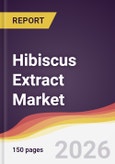 Hibiscus Extract Market Report: Trends, Forecast and Competitive Analysis to 2035- Product Image