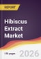 Hibiscus Extract Market Report: Trends, Forecast and Competitive Analysis to 2035 - Product Thumbnail Image