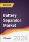 Battery Separator Market Report: Trends, Forecast and Competitive Analysis to 2035 - Product Thumbnail Image