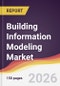 Building Information Modeling Market Report: Trends, Forecast and Competitive Analysis to 2035 - Product Thumbnail Image