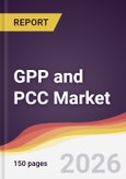 GPP and PCC Market Report: Trends, Forecast and Competitive Analysis to 2035- Product Image