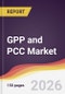 GPP and PCC Market Report: Trends, Forecast and Competitive Analysis to 2035 - Product Thumbnail Image