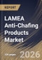 LAMEA Anti-Chafing Products Market Size, Share & Industry Analysis Report by Distribution Channel, Product Type, End User, Application, Country Outlook and Forecast, 2026-2033 - Product Image