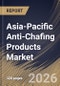 Asia-Pacific Anti-Chafing Products Market Size, Share & Industry Analysis Report by Distribution Channel, Product Type, End User, Application, Country Outlook and Forecast, 2026-2033 - Product Image