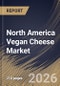 North America Vegan Cheese Market Size, Share & Industry Analysis Report by Application, Source, Product, Country Outlook and Forecast, 2026-2033 - Product Thumbnail Image