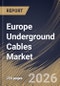 Europe Underground Cables Market Size, Share & Industry Analysis Report by Type, Installation, End Use, Country Outlook and Forecast, 2026-2033 - Product Thumbnail Image