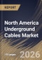 North America Underground Cables Market Size, Share & Industry Analysis Report by Type, Installation, End Use, Country Outlook and Forecast, 2026-2033 - Product Thumbnail Image