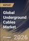 Global Underground Cables Market Size, Share & Industry Analysis Report by Type, Installation, End Use, Regional Outlook and Forecast, 2026-2033 - Product Thumbnail Image