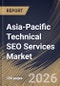 Asia-Pacific Technical SEO Services Market Size, Share & Industry Analysis Report by Enterprise Size, Service Type, End-User Industry, Country Outlook and Forecast, 2026-2033 - Product Image