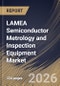 LAMEA Semiconductor Metrology and Inspection Equipment Market Size, Share & Industry Analysis Report by Type, Dimension, End-User, Technology, Country Outlook and Forecast, 2026-2033 - Product Thumbnail Image