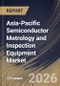 Asia-Pacific Semiconductor Metrology and Inspection Equipment Market Size, Share & Industry Analysis Report by Type, Dimension, End-User, Technology, Country Outlook and Forecast, 2026-2033 - Product Thumbnail Image