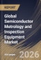 Global Semiconductor Metrology and Inspection Equipment Market Size, Share & Industry Analysis Report by Type, Dimension, End-User, Technology, Regional Outlook and Forecast, 2026-2033 - Product Thumbnail Image
