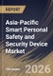 Asia-Pacific Smart Personal Safety and Security Device Market Size, Share & Industry Analysis Report by Application, Technology, Product Type, End Use, Country Outlook and Forecast, 2026-2033 - Product Image