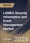 LAMEA Security Information and Event Management Market Size, Share & Industry Analysis Report by Solution, Deployment, Enterprise Size, End-use, Country Outlook and Forecast, 2026-2033 - Product Image