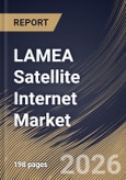 LAMEA Satellite Internet Market Size, Share & Industry Analysis Report by Frequency Band, Industry, Country Outlook and Forecast, 2026-2033- Product Image