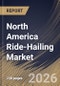 North America Ride-Hailing Market Size, Share & Industry Analysis Report by Booking Channel, Propulsion Type, End User, Vehicle Type, Service Type, Country Outlook and Forecast, 2026-2033 - Product Image