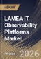 LAMEA IT Observability Platforms Market Size, Share & Industry Analysis Report by Component, Organization Size, Application, End-user, Country Outlook and Forecast, 2026-2033 - Product Image