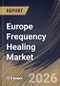 Europe Frequency Healing Market Size, Share & Industry Analysis Report by Application, Delivery Mode, Service, Country Outlook and Forecast, 2026-2033 - Product Thumbnail Image