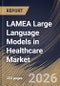 LAMEA Large Language Models in Healthcare Market Size, Share & Industry Analysis Report by Deployment Mode, Component, End-use, Application, Country Outlook and Forecast, 2026-2033 - Product Image