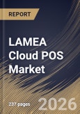 LAMEA Cloud POS Market Size, Share & Industry Analysis Report by Type, Enterprise Size, Component, End-use, Country Outlook and Forecast, 2026-2033- Product Image