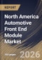 North America Automotive Front End Module Market Size, Share & Industry Analysis Report by End Use, Vehicle Type, Raw Material, Application, Product Type, Country Outlook and Forecast, 2026-2033 - Product Image