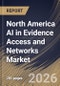 North America AI in Evidence Access and Networks Market Size, Share & Industry Analysis Report by Component, Technology, End User, Data Source, Country Outlook and Forecast, 2026-2033 - Product Thumbnail Image