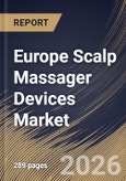 Europe Scalp Massager Devices Market Size, Share & Industry Analysis Report by Type, Power Source, Application, End-User, Country Outlook and Forecast, 2026-2033- Product Image