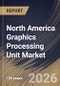 North America Graphics Processing Unit Market Size, Share & Industry Analysis Report by Integration Type, Device Application, Country Outlook and Forecast, 2026-2033 - Product Thumbnail Image