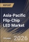Asia-Pacific Flip-Chip LED Market Size, Share & Industry Analysis Report by Wavelength, Application, Material, Power Class, Country Outlook and Forecast, 2026-2033 - Product Image