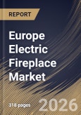 Europe Electric Fireplace Market Size, Share & Industry Analysis Report by Category, Projection Type, Application, Installation Type, End User, Distribution Channel, Country Outlook and Forecast, 2026-2033- Product Image