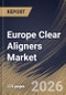 Europe Clear Aligners Market Size, Share & Industry Analysis Report by Age, Distribution Channel, Material, End Use, Country Outlook and Forecast, 2026-2033 - Product Thumbnail Image