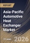 Asia-Pacific Automotive Heat Exchanger Market Size, Share & Industry Analysis Report by Type, Propulsion, Vehicle Type, Country and Growth Forecast, 2025-2032 - Product Image