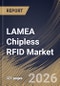 LAMEA Chipless RFID Market Size, Share & Industry Analysis Report by Product, Operating Frequency, Material, Application, End-user Industry, Country Outlook and Forecast, 2026-2033 - Product Thumbnail Image