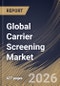 Global Carrier Screening Market Size, Share & Industry Analysis Report by Type, Technology, End-use, Medical Conditions, Regional Outlook and Forecast, 2026-2033 - Product Image