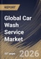 Global Car Wash Service Market Size, Share & Industry Analysis Report by Mode of Payment, Location, Type, Regional Outlook and Forecast, 2026-2033 - Product Thumbnail Image