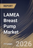 LAMEA Breast Pump Market Size, Share & Industry Analysis Report by Configuration, Technology, Distribution Channel, Country Outlook and Forecast, 2026-2033- Product Image