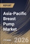 Asia-Pacific Breast Pump Market Size, Share & Industry Analysis Report by Configuration, Technology, Distribution Channel, Country Outlook and Forecast, 2026-2033 - Product Thumbnail Image