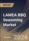 LAMEA BBQ Seasoning Market Size, Share & Industry Analysis Report by Product, Distribution Channel, Retail Type, Country Outlook and Forecast, 2026-2033 - Product Image