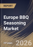 Europe BBQ Seasoning Market Size, Share & Industry Analysis Report by Product, Distribution Channel, Retail Type, Country Outlook and Forecast, 2026-2033- Product Image
