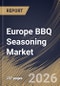 Europe BBQ Seasoning Market Size, Share & Industry Analysis Report by Product, Distribution Channel, Retail Type, Country Outlook and Forecast, 2026-2033 - Product Thumbnail Image