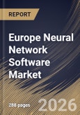 Europe Neural Network Software Market Size, Share & Industry Analysis Report by Type, Component, Industry, Country Outlook and Forecast, 2026-2033- Product Image
