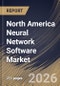 North America Neural Network Software Market Size, Share & Industry Analysis Report by Type, Component, Industry, Country Outlook and Forecast, 2026-2033 - Product Image