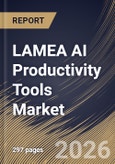 LAMEA AI Productivity Tools Market Size, Share & Industry Analysis Report by Deployment, Offering, End Use, Country Outlook and Forecast, 2026-2033- Product Image