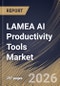 LAMEA AI Productivity Tools Market Size, Share & Industry Analysis Report by Deployment, Offering, End Use, Country Outlook and Forecast, 2026-2033 - Product Image