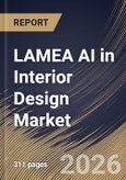 LAMEA AI in Interior Design Market Size, Share & Industry Analysis Report by End-use, Deployment, Component, Application, Country Outlook and Forecast, 2026-2033- Product Image