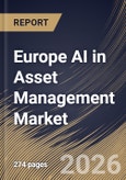 Europe AI in Asset Management Market Size, Share & Industry Analysis Report by Deployment Mode, Technology, Application, Country Outlook and Forecast, 2026-2033- Product Image