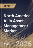 North America AI in Asset Management Market Size, Share & Industry Analysis Report by Deployment Mode, Technology, Application, Country Outlook and Forecast, 2026-2033- Product Image