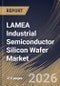 LAMEA Industrial Semiconductor Silicon Wafer Market Size, Share & Industry Analysis Report by Wafer Diameter, Wafer Type, Device Type, Country Outlook and Forecast, 2026-2033 - Product Image